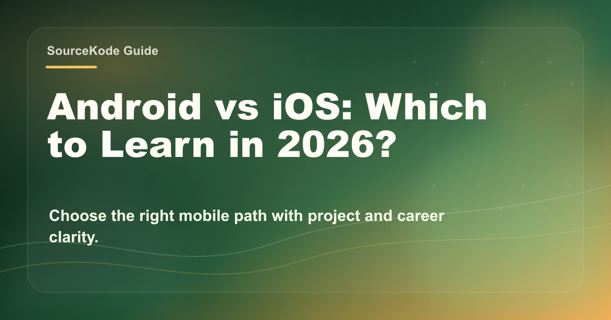 Android vs iOS Development 2026: Which to Learn | SourceKode