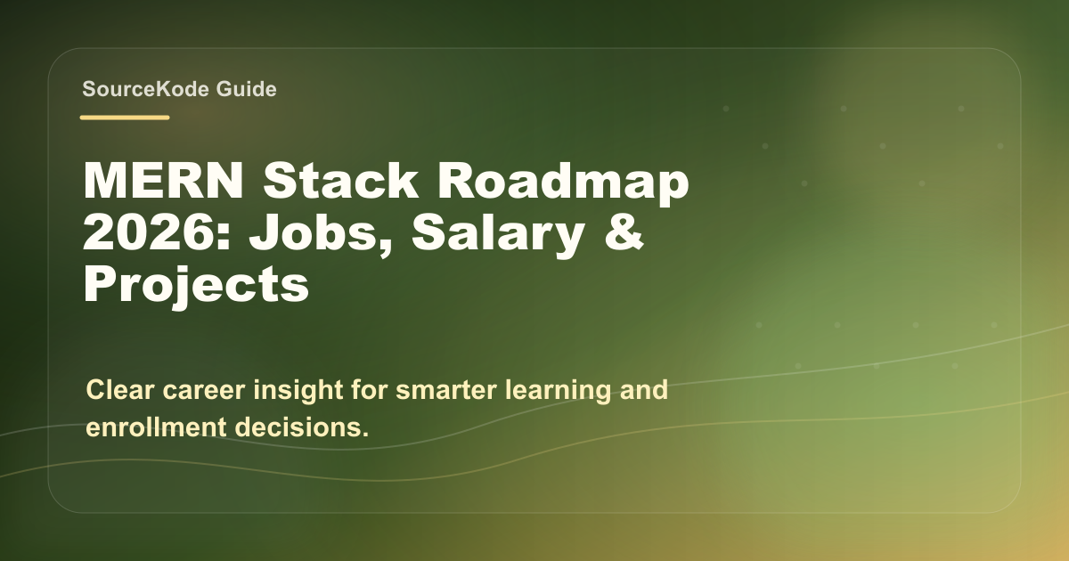 Is MERN Stack Worth It in 2026? Demand & Pay | SourceKode