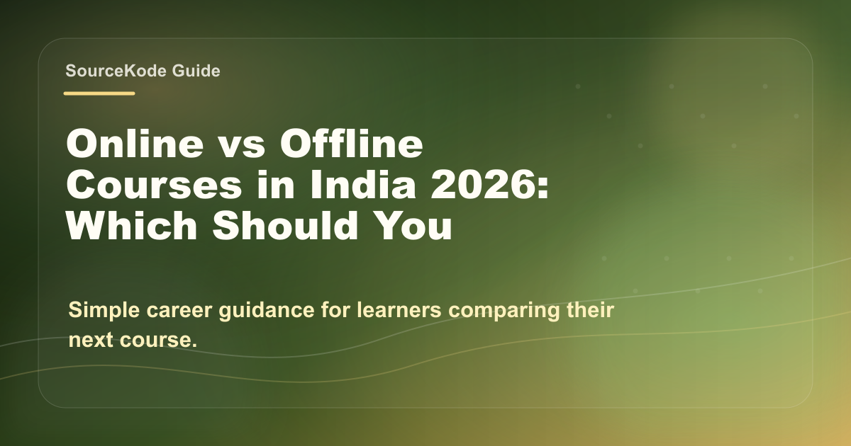 Online vs Offline Courses India 2026 Comparison | SourceKode